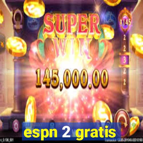 espn 2 gratis
